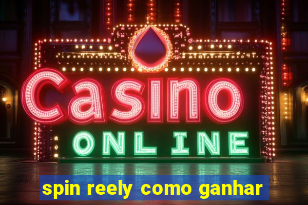 spin reely como ganhar